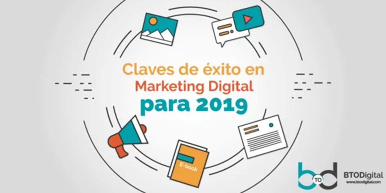 Claves de Marketing Digital para 2019 | BTODigital